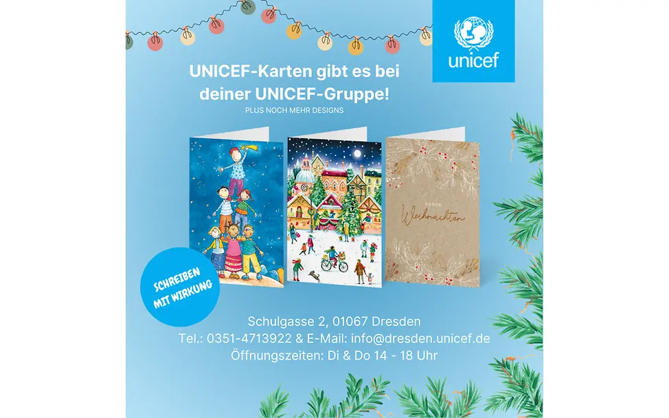 Grußkartenverkauf im Büro der UNICEF-AG Dresden - Di und Do 14-18 Uhr - Schulgasse 2 Grußkartenverkauf bei uns im Büro - Di und Do 14-18 Uhr