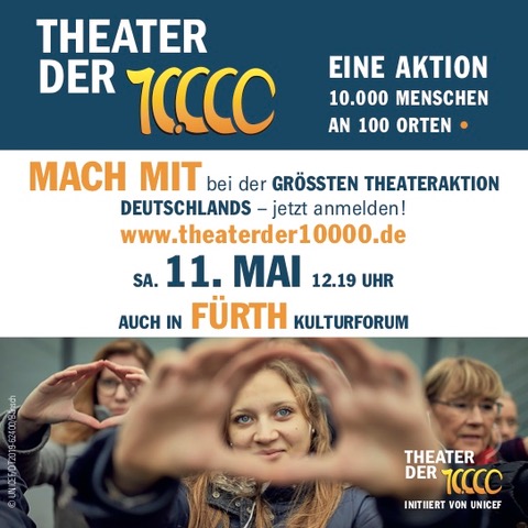 Theater der 10.000 | © UNICEF Aktionsflyer 11. Mai 2019 12.19 Uhr - Fürth Kulturforum