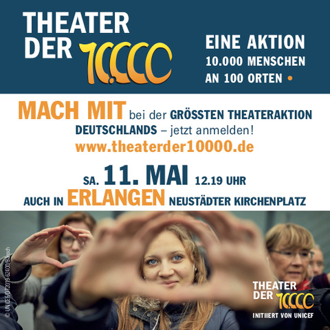 Theater der 10.000 | © UNICEF Aktionsflyer 11. Mai 2019 12.19 Uhr - Erlangen Neustädter Kirchplatz